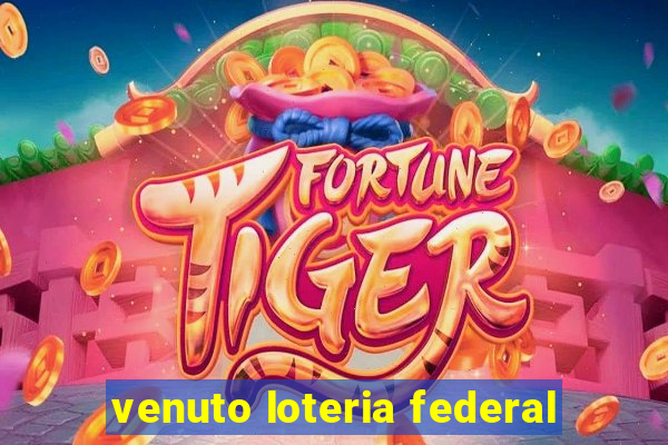 venuto loteria federal